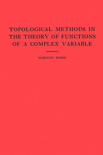 Topological Methods In The Theory Of Functions Of A Complex Variable Am15 Volume 15 Marston Morse