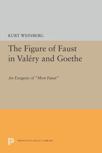 Figure Of Faust In Valery And Goethe An Exegesis Of Mon Faust Kurt Weinberg