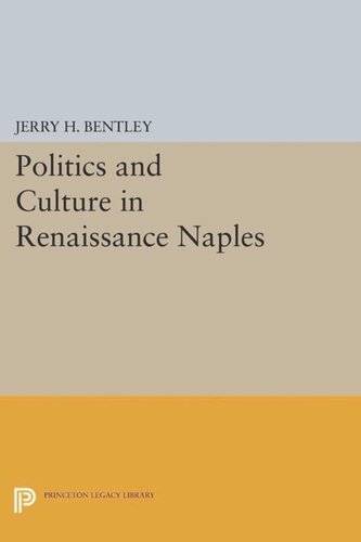 Politics And Culture In Renaissance Naples Course Book Jerry H Bentley