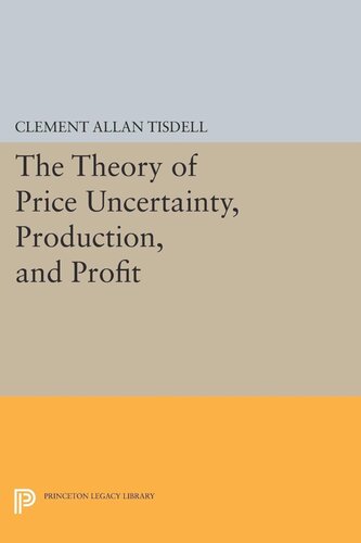 The Theory Of Price Uncertainty Production And Profit Clement Allan Tisdell