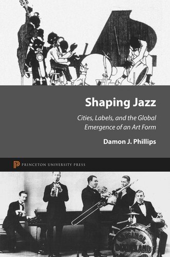 Shaping Jazz Cities Labels And The Global Emergence Of An Art Form Core Textbook Damon J Phillips