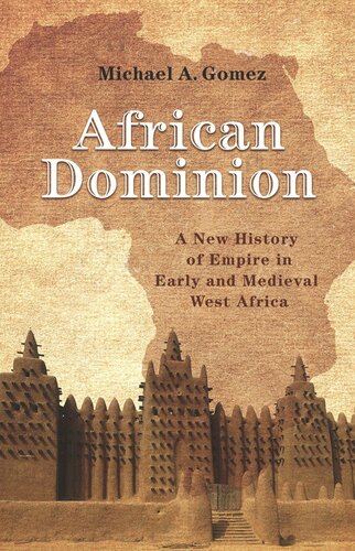 African Dominion A New History Of Empire In Early And Medieval West Africa Michael Gomez
