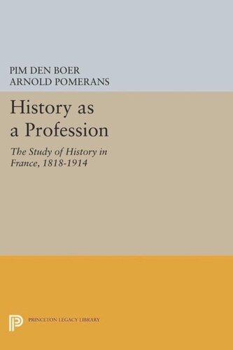 History As A Profession The Study Of History In France 18181914 Course Book Pim Den Boer Arnold Pomerans