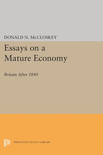 Essays On A Mature Economy Britain After 1840 Donald N Mccloskey Editor