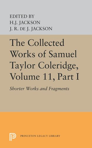 The Collected Works Of Samuel Taylor Coleridge Volume 11 Shorter Works And Fragments Volume I Samuel Taylor Coleridge Editor H J Jackson Editor James Robert De Jager Jackson Editor