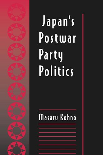 Japans Postwar Party Politics Masaru Kohno