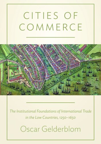 Cities Of Commerce The Institutional Foundations Of International Trade In The Low Countries 12501650 Course Book Oscar Gelderblom