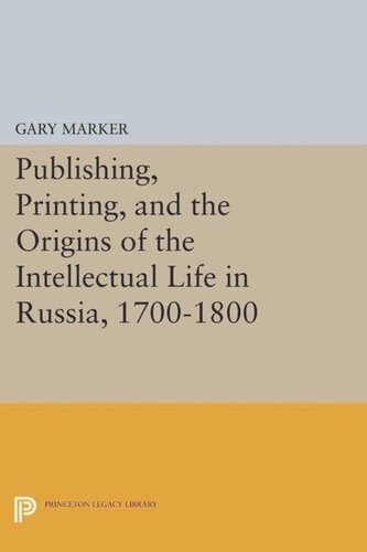 Publishing Printing And The Origins Of The Intellectual Life In Russia 17001800 Course Book Gary Marker