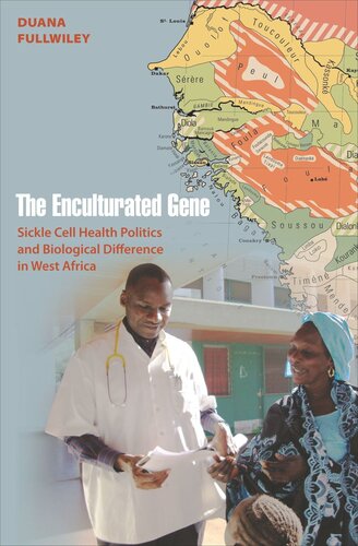 The Enculturated Gene Sickle Cell Health Politics And Biological Difference In West Africa Course Book Duana Fullwiley