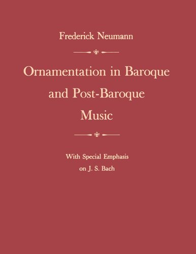 Ornamentation In Baroque And Postbaroque Music With Special Emphasis On Js Bach Frederick Neumann