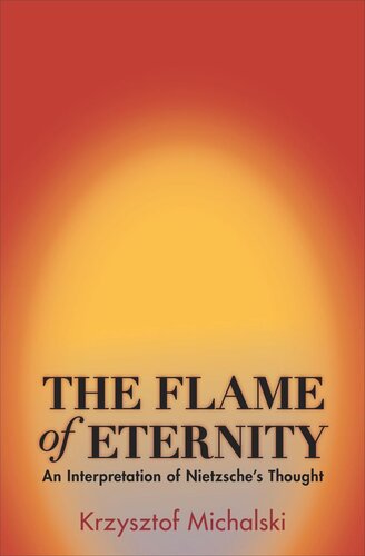 The Flame Of Eternity An Interpretation Of Nietzsches Thought Course Book Krzysztof Michalski Benjamin Paloff