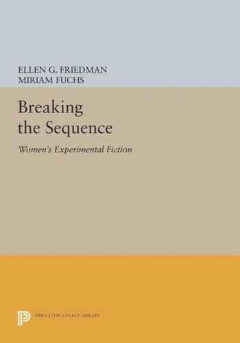 Breaking The Sequence Womens Experimental Fiction Course Book Ellen G Friedman Editor Miriam Fuchs Editor