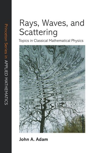 Rays Waves And Scattering Topics In Classical Mathematical Physics John A Adam