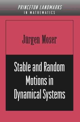 Stable And Random Motions In Dynamical Systems With Special Emphasis On Celestial Mechanics Am77 With A New Foreword By Philip J Holmes Jurgen Moser