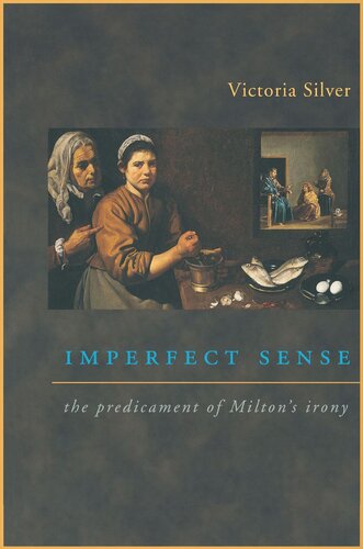 Imperfect Sense The Predicament Of Miltons Irony Victoria Silver