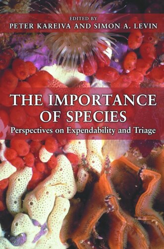 The Importance Of Species Perspectives On Expendability And Triage Peter Kareiva Editor Simon A Levin Editor