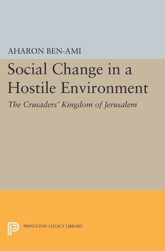 Social Change In A Hostile Environment The Crusaders Kingdom Of Jerusalem Aharon Benami
