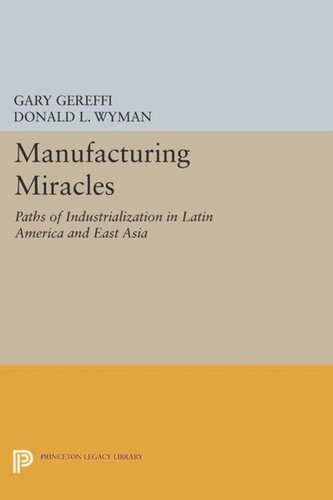 Manufacturing Miracles Paths Of Industrialization In Latin America And East Asia Course Book Gary Gereffi Editor Donald L Wyman Editor