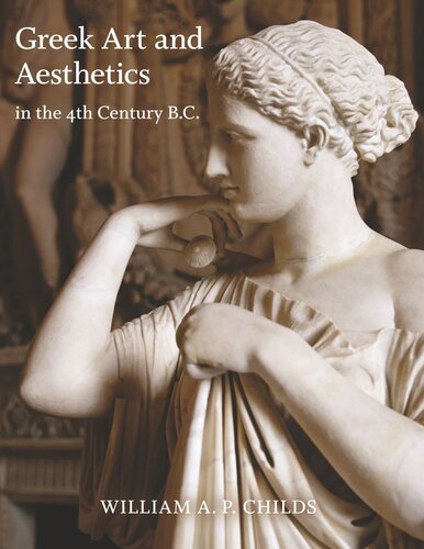 Greek Art And Aesthetics In The Fourth Century Bc William A P Childs