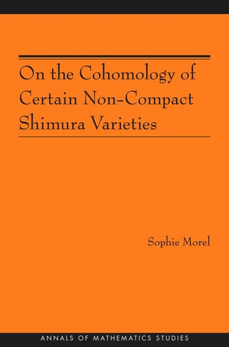 On The Cohomology Of Certain Noncompact Shimura Varieties Am173 Course Book Sophie Morel