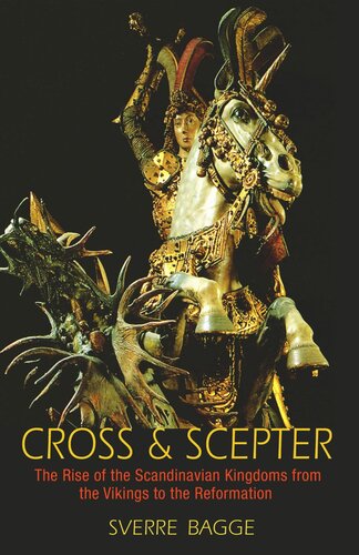 Cross And Scepter The Rise Of The Scandinavian Kingdoms From The Vikings To The Reformation Course Book Sverre Bagge