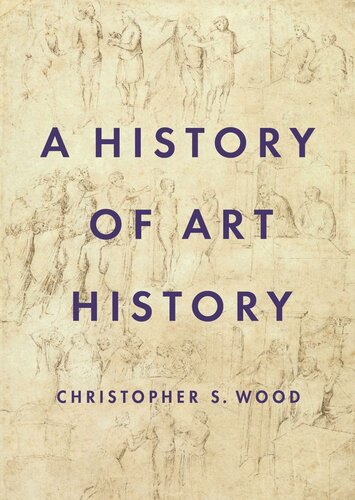 A History Of Art History Christopher S Wood
