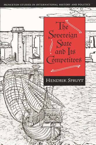 The Sovereign State And Its Competitors An Analysis Of Systems Change Hendrik Spruyt