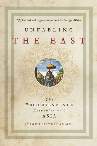 Unfabling The East The Enlightenments Encounter With Asia Jrgen Osterhammel Robert Savage