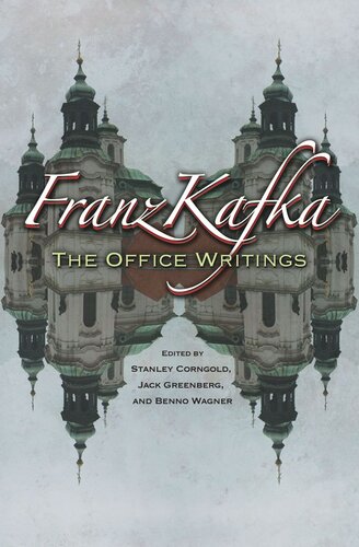 Franz Kafka The Office Writings Franz Kafka Editor Stanley Corngold Editor Jack Greenberg Editor Benno Wagner Editor Eric Patton Editor Ruth Hein Editor