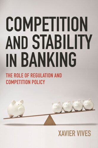 Competition And Stability In Banking The Role Of Regulation And Competition Policy Xavier Vives