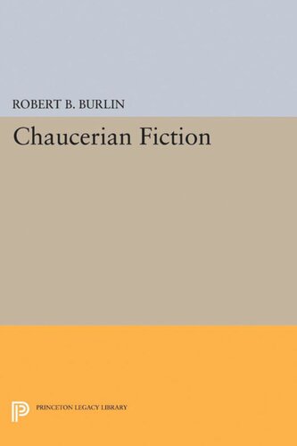 Chaucerian Fiction Robert B Burlin