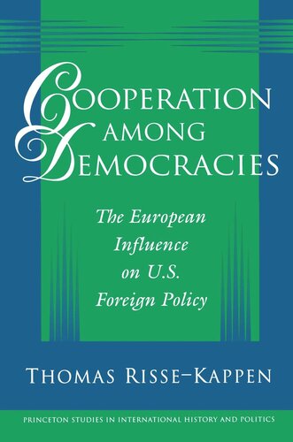 Cooperation Among Democracies The European Influence On Us Foreign Policy Thomas Rissekappen