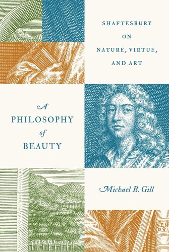 A Philosophy Of Beauty Shaftesbury On Nature Virtue And Art Michael B Gill