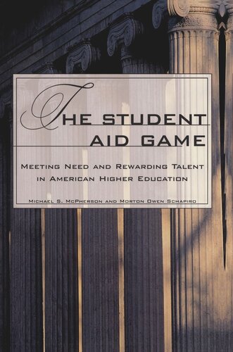 The Student Aid Game Meeting Need And Rewarding Talent In American Higher Education Michael Mcpherson Morton Schapiro