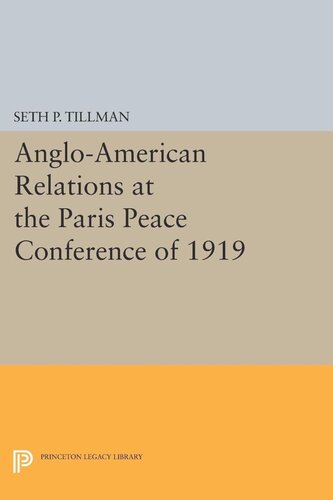 Angloamerican Relations At The Paris Peace Conference Of 1919 Seth P Tillman