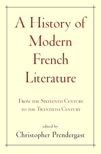 A History Of Modern French Literature From The Sixteenth Century To The Twentieth Century Christopher Prendergast Editor