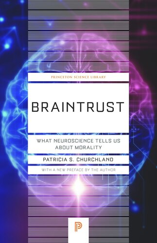 Braintrust What Neuroscience Tells Us About Morality Patricia S Churchland Patricia S Churchland