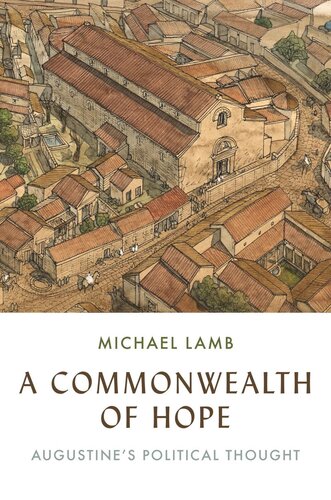A Commonwealth Of Hope Augustines Political Thought Michael Lamb