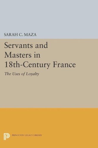 Servants And Masters In 18thcentury France The Uses Of Loyalty Course Book Sarah C Maza