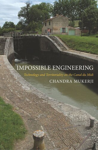 Impossible Engineering Technology And Territoriality On The Canal Du Midi Chandra Mukerji