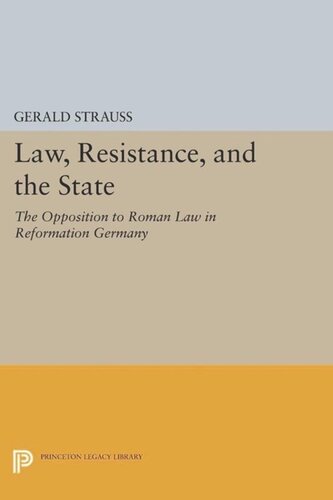 Law Resistance And The State The Opposition To Roman Law In Reformation Germany Course Book Gerald Strauss