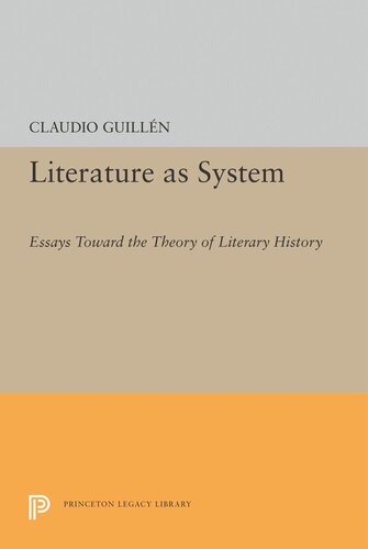 Literature As System Essays Toward The Theory Of Literary History Claudio Guillen