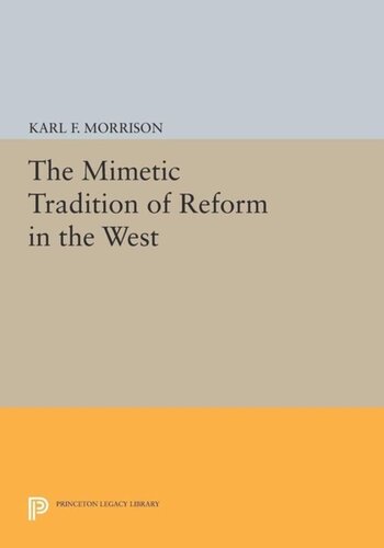 The Mimetic Tradition Of Reform In The West Course Book Karl F Morrison