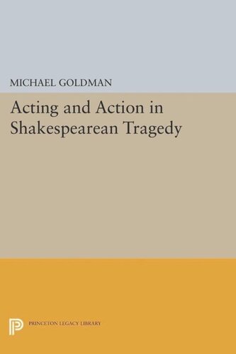 Acting And Action In Shakespearean Tragedy Course Book Michael Goldman
