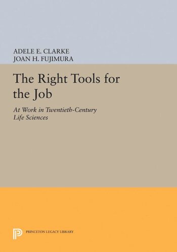 The Right Tools For The Job At Work In Twentiethcentury Life Sciences Course Book Adele E Clarke Editor Joan H Fujimura Editor