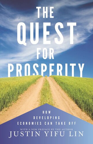 The Quest For Prosperity How Developing Economies Can Take Off Updated Edition Updated Edition With A New Preface Justin Yifu Lin Justin Yifu Lin