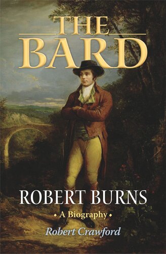 The Bard Robert Burns A Biography Robert Crawford