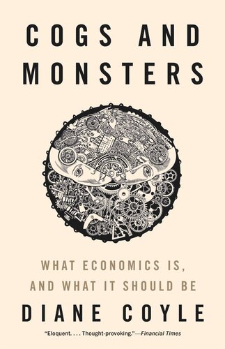 Cogs And Monsters What Economics Is And What It Should Be Diane Coyle