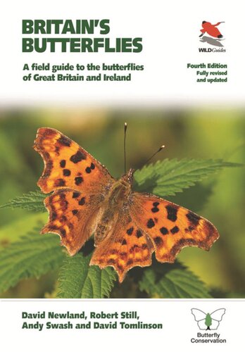 Britains Butterflies A Field Guide To The Butterflies Of Great Britain And Ireland Fully Revised And Updated Fourth Edition David Newland Robert Still Andy Swash David Tomlinson Julie Williams