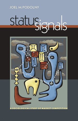 Status Signals A Sociological Study Of Market Competition Course Book Joel M Podolny
